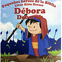 Pequeños héroes de la Biblia DEBORA