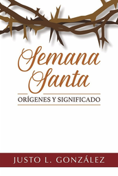 [MTH9128] SEMANA SANTA ORIGENES Y SIGNIFICADO