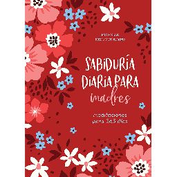 [BKM9162] Sabiduría Diaria Para Madres: Meditaciones Para 365 Días